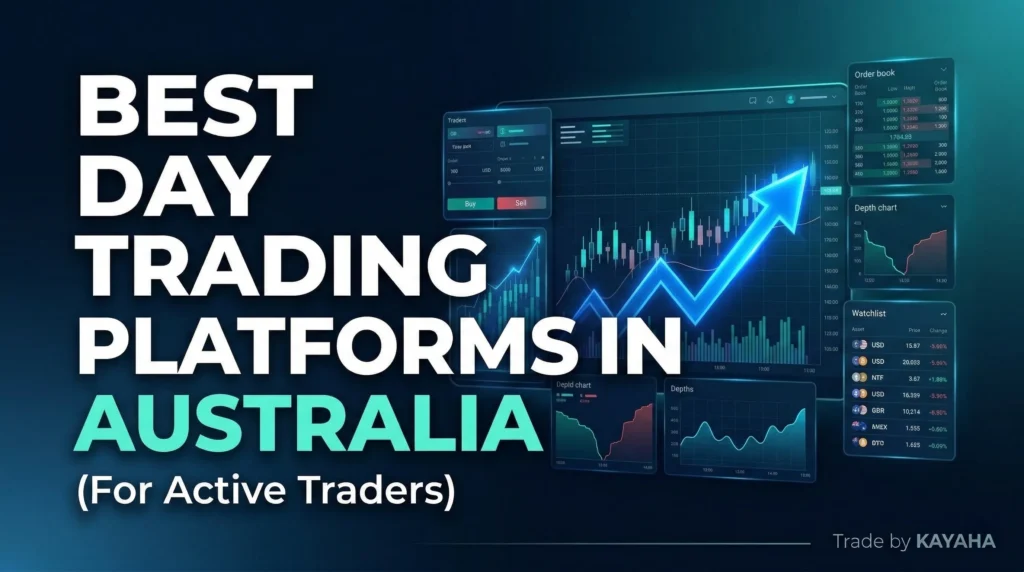 Best Day Trading Platforms in Australia for Active Traders (2026 Guide) | KAYAHA