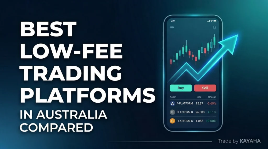 Best Low-Fee Trading Platforms in Australia Compared (2026 Guide) | KAYAHA