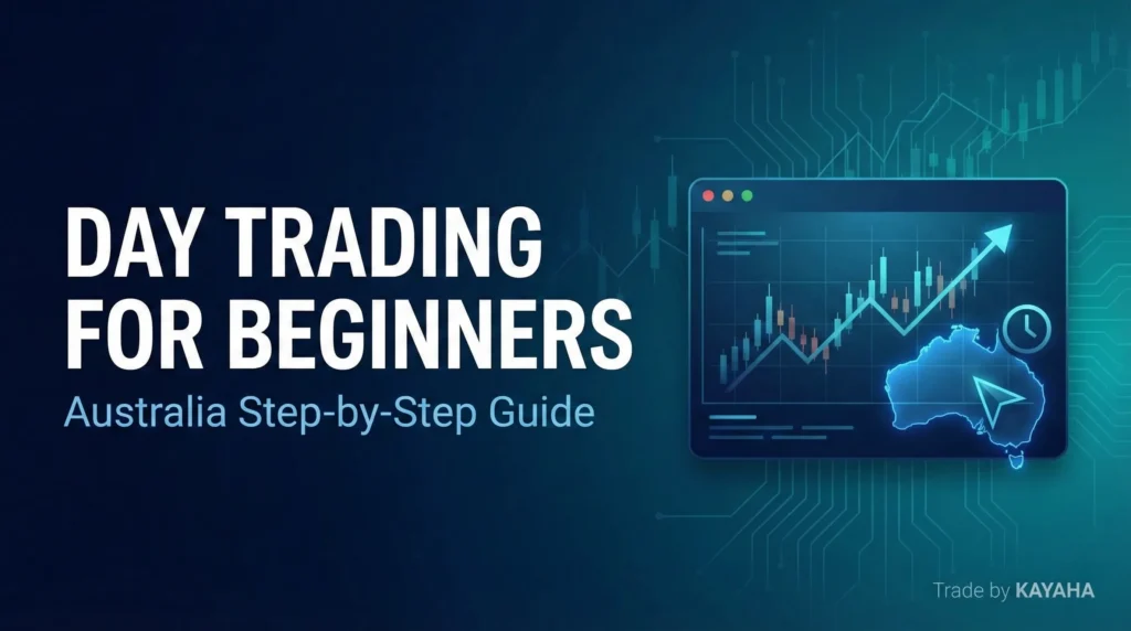 Day Trading for Beginners in Australia: Step-by-Step Guide (2026) | KAYAHA