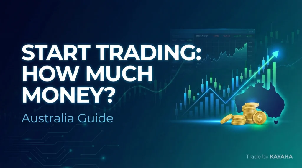 How Much Money Do You Need to Start Trading in Australia? (2026 Guide)