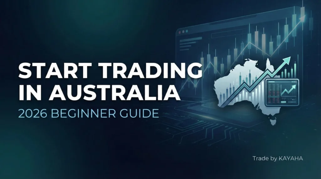 How to Start Trading in Australia: Complete Beginner Guide (2026) - KAYAHA