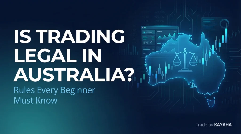 Is Trading Legal in Australia? Rules Every Beginner Must Know (2026) | KAYAHA