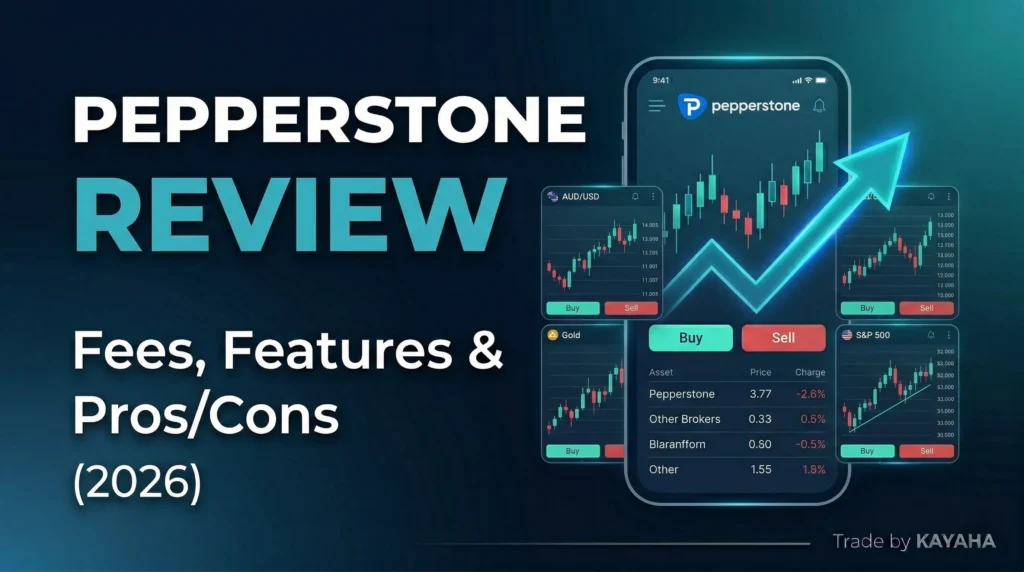 Pepperstone Review 2026: Fees, Features, Pros & Cons for Australian Traders | KAYAHA